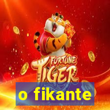 o fikante